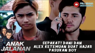 SEPAKAT! DANI DAN ALEX KETEMUAN BUAT HAJAR PASUKAN BOY - ANAK JALANAN