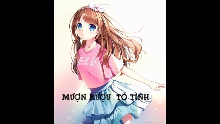 [AMV] Mượn rượu tỏ tình-remix