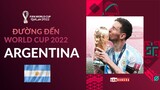 ĐƯỜNG ĐẾN WORLD CUP 2022: ARGENTINA – ÔM MỘNG NGÔI VƯƠNG SAU 36 NĂM CHỜ ĐỢI