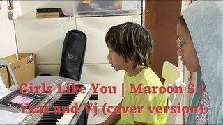 Girls Like You | Maroon 5 | Yzai and Vj (cover version)