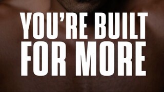 YOU’RE BUILT FOR MORE