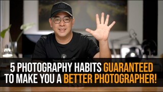 5 Photography Habits Guaranteed to Make You A Better Photographer!