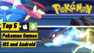 Top 5 Pokemon Games on iOS and Android You Must Download Right Now!