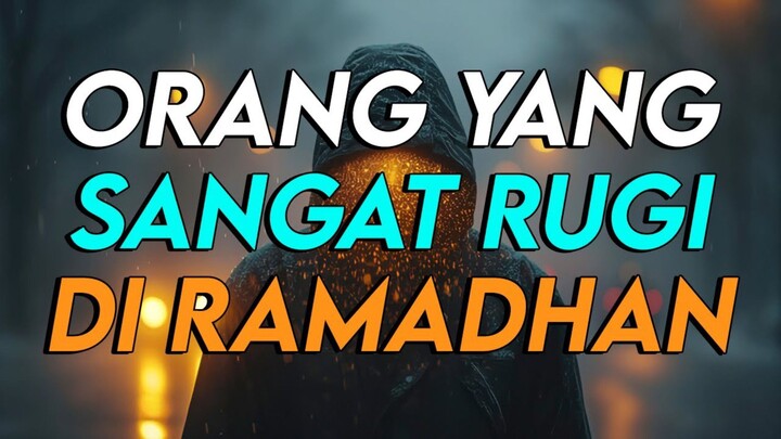 INILAH ORANG YANG PALING MERUGI SEPANJANG RAMADHAN