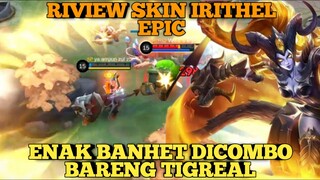 review skin irithel epic, enak banget dicombo bareng tigreal