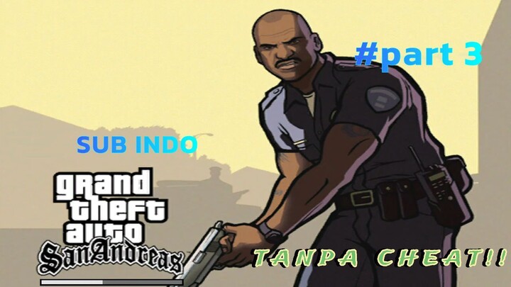 GTA(Grand Theft Auto) San Andreas - #part 3 Sub indo