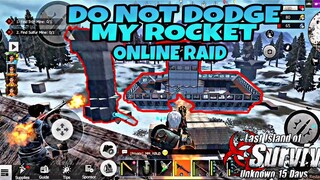 Do Not Dodge My Rocket|Online Raid - Part 2 LAST DAY RULES SURVIVAL | LAST ISLAND OF SURVIVAL