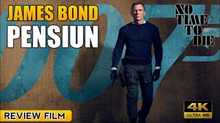 REVIEW NO TIME TO DIE - INGIN TENANG , JAMES BOND LEBIH MEMILIH PENSIUN