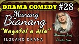 COMEDY DRAMA ILOCANO-MANANG BIANANG-Episode 28 (NAGATEL A DILA) Mommy Jeng Production