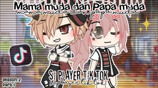 Mama muda dan papa muda si player tik tok || Season 2 [Part 1] || Gcmm 🇮🇩