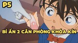[Thám tử lừng danh Conan] - Bí ẩn 2 căn phòng khóa kín (P5) | Anime hay