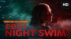 Night Swim 2024 SUB INDO