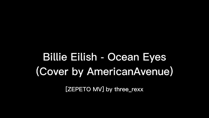 [ZEPETO MV] Billie Eilish-Ocean eyes (cover by American Avenue)
