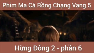 Phim ma cà rồng chạng vạng 5 Hùng Đông 2 phần 6