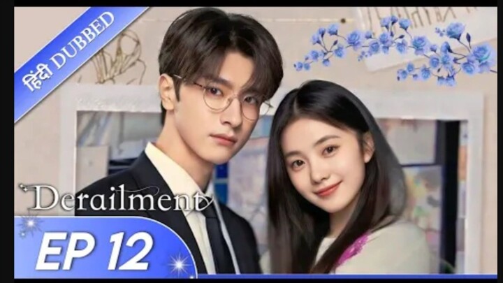 Derailment |EP 12|Hindi Dubbed | Do Duniya Ek Pyaar 💔✨ | Chinese Romantic Mystery Drama