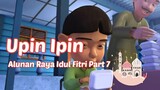 Upin Ipin ! Alunan Raya Idul Fitri Part 7