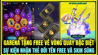 (Free Fire) GARENA TẶNG FREE VÉ VÒNG QUAY ĐẶC BIỆT , SỰ KIỆN NHẬN FREE THẺ ĐỔI TÊN VÀ SKIN SÚNG XỊN