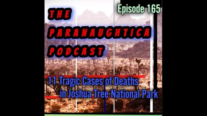 Episode 165. 11 Tragic Deaths in Joshua Tree National Park