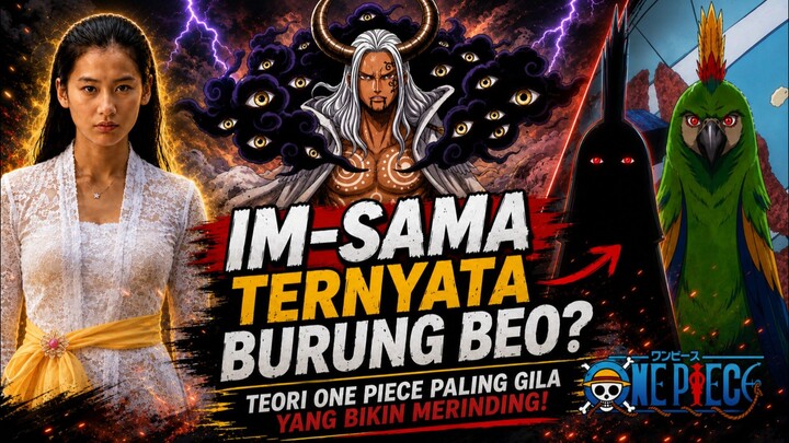Im-sama Ternyata Burung Beo? Teori One Piece Paling Gila yang Bikin Merinding!