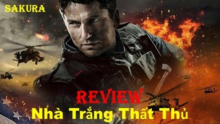 REVIEW PHIM NHÀ TRẮNG THẤT THỦ || OLYMPUS HAS FALLEN || SAKURA REVIEW