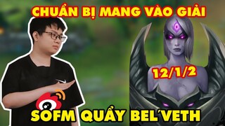 WBG SOFM QUẨY BEL'VETH SIÊU KHỦNG KHIẾP - CHUẨN BỊ MANG VÀO GIẢI BÁN HÀNH (12/1/2)