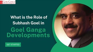 What is the role of Subhash Goel in Goel Ganga Developments