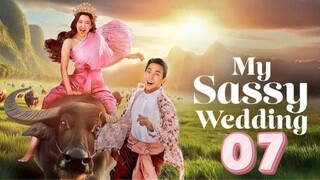 My Sassy Wedding - Episode 7 [Eng Sub]