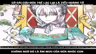 Cô gái cứu đứa trẻ lạc lại là tiểu hoàng tử , không ngờ đó là âm mưu của đứa nhóc #reviewtruyentranh