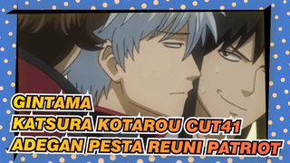 [Gintama]Katsura Kotarou Cut41 - EP272-273 Adegan Pesta Reuni Patriot_A