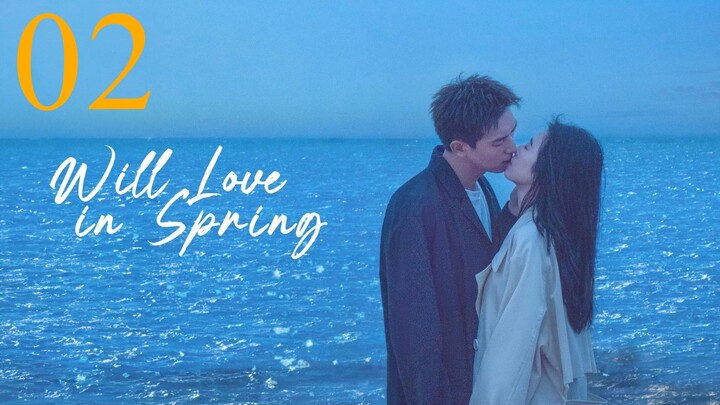【Multi sub】 EP 02 - Will Love in Spring (2024)