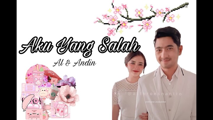 [FMV]-Aku Yang Salah-|Al dan Andin|Official video klip