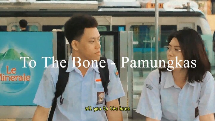 Kisah Cinta Anak SMA - [To the Bone - Pamungkas]