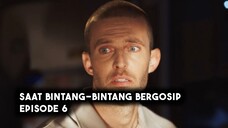 Saat Bintang-Bintang Bergosip Episode 6 Subtitle Indonesia