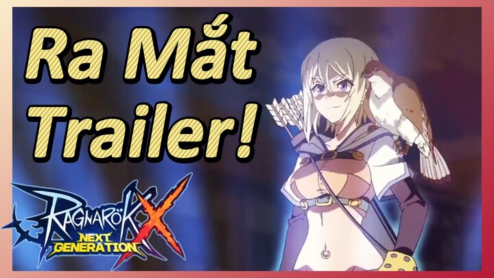 Ra Mắt Trailer! (Ragnarok X: Next Generation)