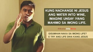 Kung Wala Na'y Lami Imong Kinabuhi | Water into Wine Change | Short Message