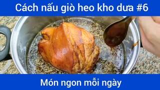 Cách nấu giò heo kho dưa p6