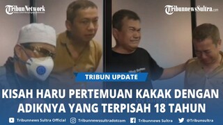 Kisah Awin Terpisah 18 Tahun dengan Sang Kakak, Tangisnya Pecah saat Bertemu Lagi, Videonya Viral