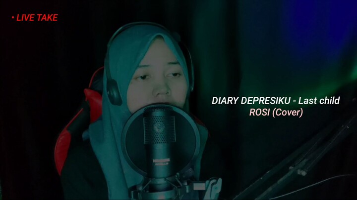 DIARY DEPRESIKU - Last Child | ROSI (Cover)