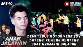 DEMI TEBUS MOTOR REVA BOY DATENG  KE GENG MENTENG BUAT NGAJAKIN BALAPAN - ANAK JALANAN 90