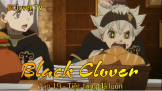 Black Clover Tập 20 - Tiệc tùng đã luôn