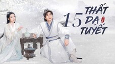 Tập 15| Thất Dạ Tuyết - Snowy Night: Timeless Love (Lý Thấm, Tăng Thuấn Hy,...).