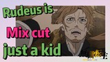 [Mushoku Tensei]  Mix cut | Rudeus is just a kid