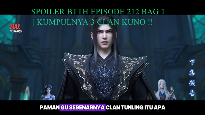 SPOILER BTTH EPISODE 212 BAG 1 KUMPULNYA 3 CLAN KUNO !! - Max donghua (1080p)