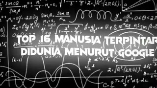 Top 16 Manusia Terpintar Di dunia Menurut Google