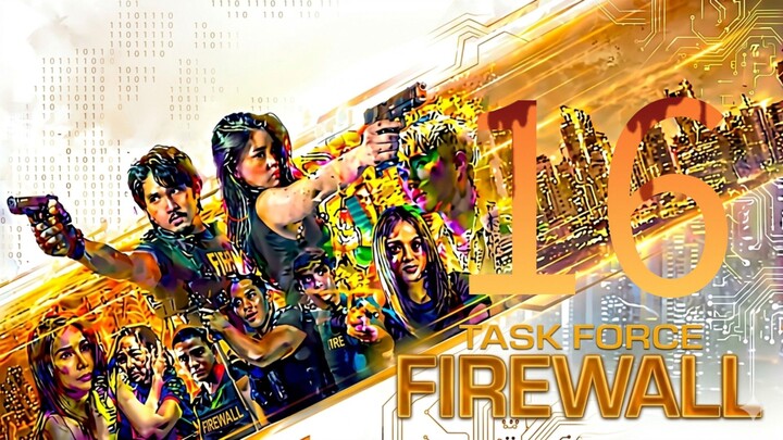 Taskforce Firewall 🇵🇭|Episode 16