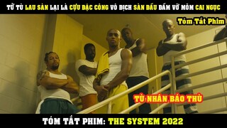 [Review Phim] Gã Tử Tù Lau Sàn Lại Là Cựu Đặc Công Vô Địch Sàn Đấu Đấm Vỡ Mòm Cai Ngục | The System