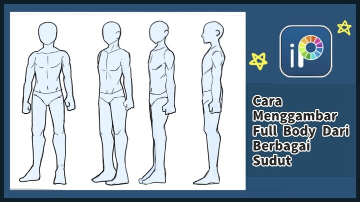 Tutorial Cara Menggambar Badan Full Body dari Berbagai Sudut