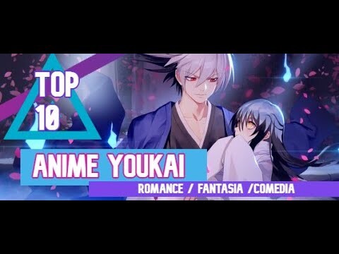 top 10 anime youkai/ romance/ fantasia / comedia