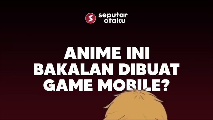 Adaptasi Game dari Anime lagi?🤔