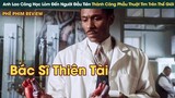 Anh Lao Công Học Lỏm Đến Bác Sĩ Đầu Tiên Thành Công Phẫu Thuật Tim Trên Thế Giới || Phê Phim Review